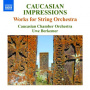 Caucasian Chamber Orchest - Works For String Orchestr