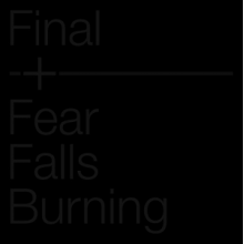 Final & Fear Falls Burning - Final (Justin Broadrick) + Fear Falls Burning
