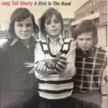 Long Tall Shorty - A Bird In the Hand