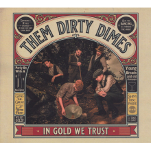 Them Dirty Dimes - In Gold We Trust