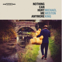 King, Michael Weston - Nothing Can Hurt Me Anymore