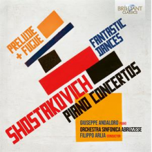 Andaloro, Giuseppe & Filippo Arlia & Orchestra Sinfonica Abruzzese - Shostakovich: Piano Concertos, Fantastic Dances, Prelude & Fugue