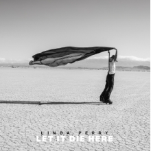 Perry, Linda - Let It Die Here