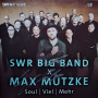 Swr Big Band - Swr Big Band X Max Mutzke: Soul, Viel, Mehr