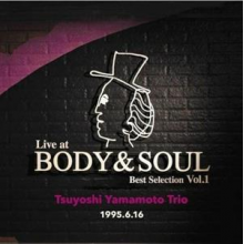 Tsuyoshi Yamamoto Trio - Live At Body & Soul Best Selection Vol. 1