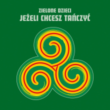 Zielone Dzieci - Jeżeli Chcesz Tańczyć