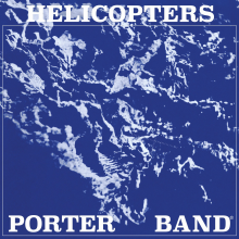 John Porter / Porter Band - Helicopters
