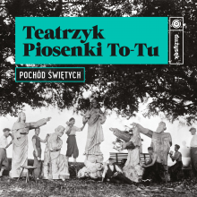 Teatrzyk Piosenki To-tu - Pochód Świętych