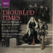 Queen's Six - Troubled Times: Music and Espionage In Renaissance England