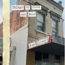 Things of Stone and Wood - Rae Street