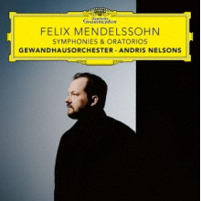 Nelsons, Andris - Felix Mendelssohn Symphonies & Oratorios