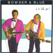 Bowser & Blue - Is It In Yet?