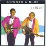Bowser & Blue - Is It In Yet?