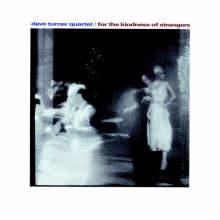 Dave Turner Quartet - For the Kindness of Strangers