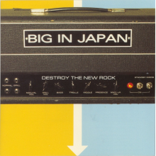 Big In Japan - Destroy the New Rock