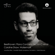 Biss, Jonathan & Swedish Radio Symphony Orchestra & Malin Broman - Beethoven Vol. 5: Piano Concerto No.3 In C Minor / Caroline Shaw: Watermark