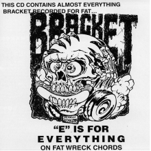 Bracket - E is For Everything On Fat