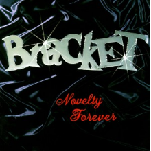 Bracket - Novelty Forever