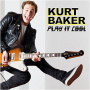 Baker, Kurt - Play It Cool