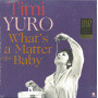 Yuro, Timi - What's a Matter Baby
