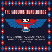 Fabulous Thunderbirds - The Jimmie Vaughan Years. Complete Studio Recordings 1978 -1989