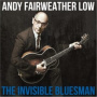 Low, Andy Fairweather - The Invisible Bluesman