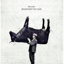 Millsart - Whatever the Case