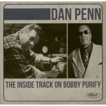Penn, Dan & Bobby Purify - The Inside Track On Bobby Purify