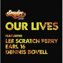 Smudge All Stars - Our Lives Ft. Lee Scratch Perry, Earl 16, Dennis Bovell