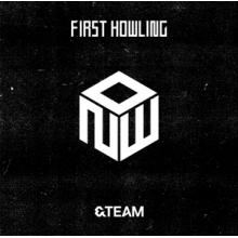 &Team - First Howling : Now