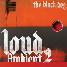 Black Dog - Loud Ambient 2