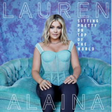 Lauren Alaina - Sitting Pretty On Top of the World