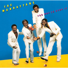 Manhattans - Too Hot To Stop It