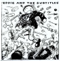 Eddie and the Subtitles - Fuck You Eddie!