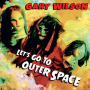 Wilson, Gary - Let's Go To Outher Space