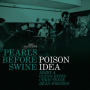 Poison Idea - Pearls Before Swine: the Early Years Volume 2
