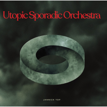 Top, Jannick - Utopic Sporadic Orchestra
