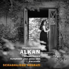 Nosrati, Schaghajegh - Charles-Valentin Alkan: Grande Sonate & Symphonie Pour Piano Solo & Barcarolle