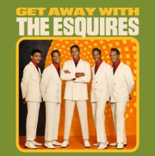 Esquires - Get Away With the Esquires