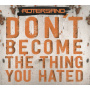 Rotersand - Don't Become the Thing You Hated