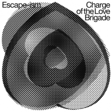 Escape-Ism - Charge of the Love Brigade