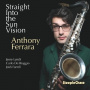 Ferrara, Anthony - Straight Into the Sun Vision