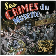 Les Primitifs Du Futur - Les Crimes Du Musette
