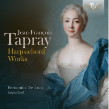 Luca, Fernando De - Jean-Francois Tapray: Harpsichord Works