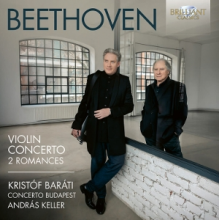 Barati, Kristof & Concerto Budapest & Andras Keller - Beethoven: Violin Concerto, 2 Romances