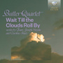 Butter Quartet - Wait Till the Clouds Roll By