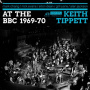 Tippett, Keith - At the Bbc 1969-70