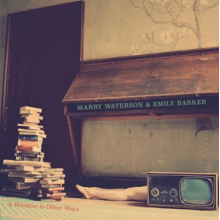 Waterson, Marry & Emily Barker - A Window To Other Ways
