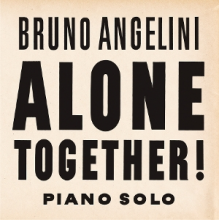 Angelini, Bruno - Alone Together ! Piano Solo