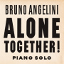Angelini, Bruno - Alone Together ! Piano Solo